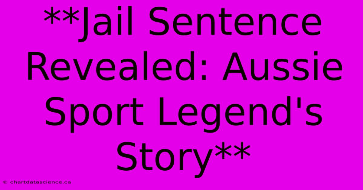 **Jail Sentence Revealed: Aussie Sport Legend's Story**