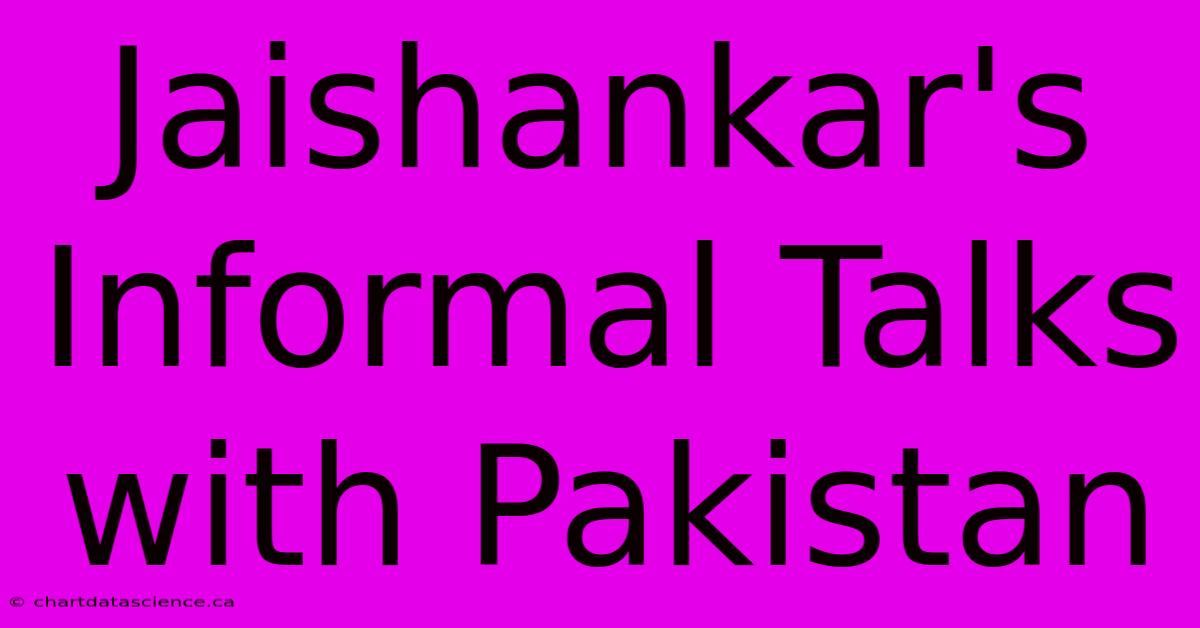 Jaishankar's Informal Talks With Pakistan 