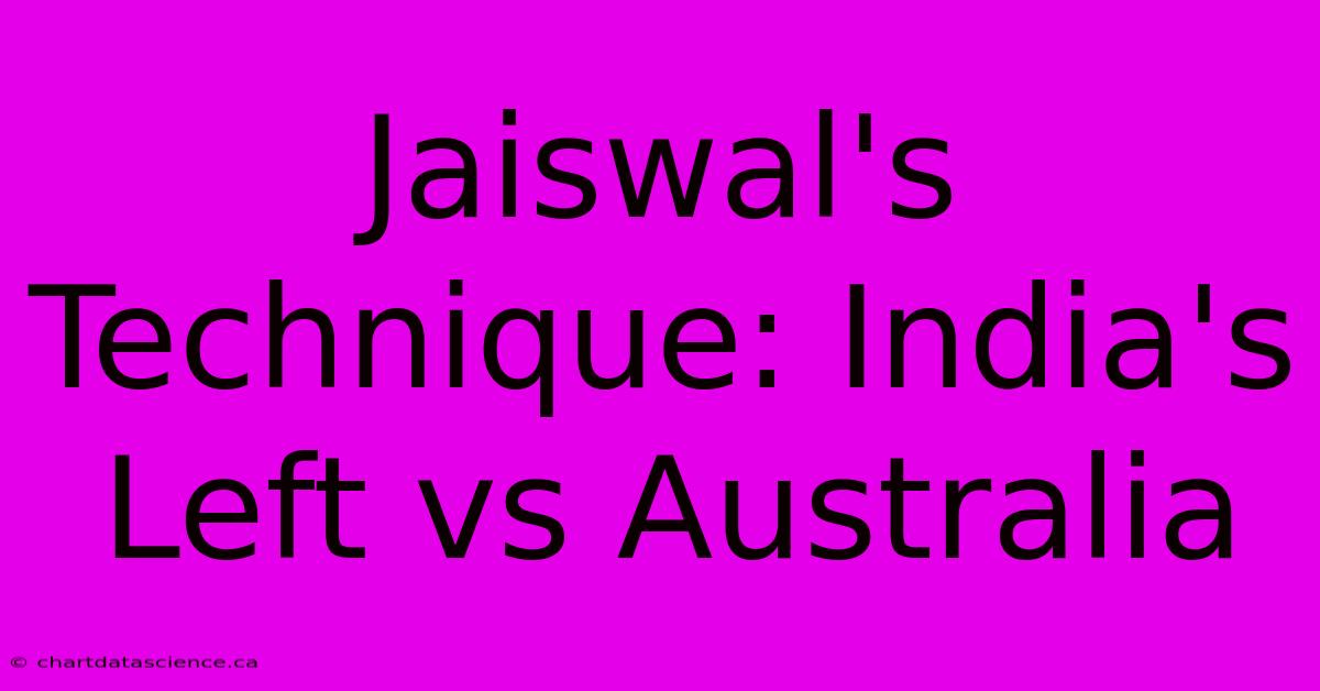 Jaiswal's Technique: India's Left Vs Australia