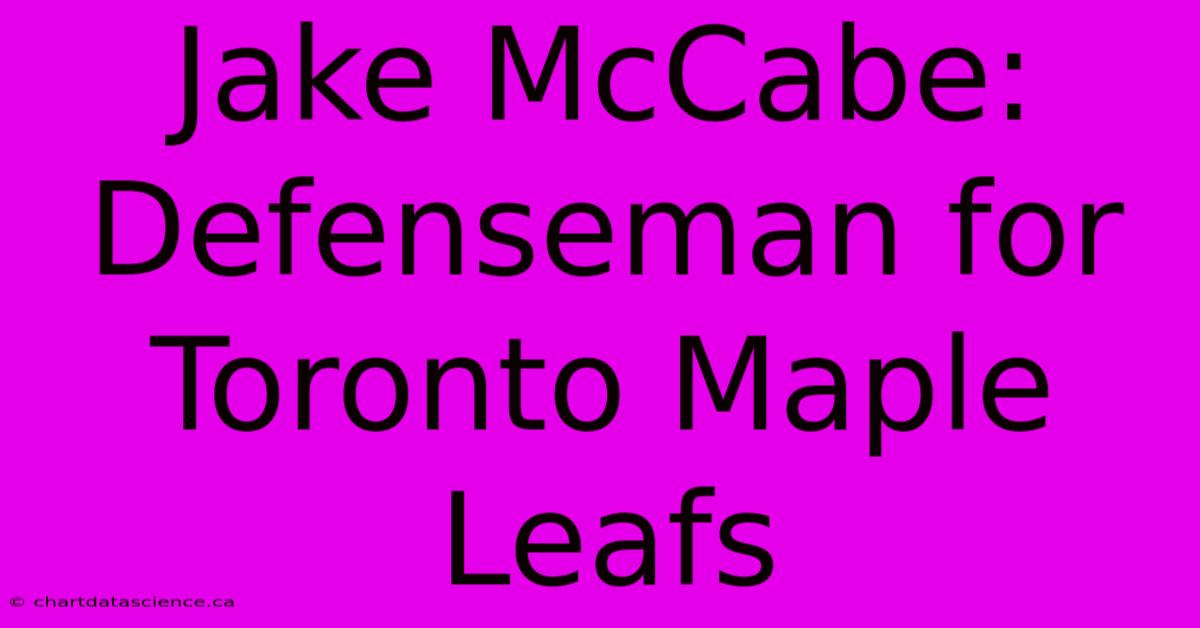 Jake McCabe: Defenseman For Toronto Maple Leafs