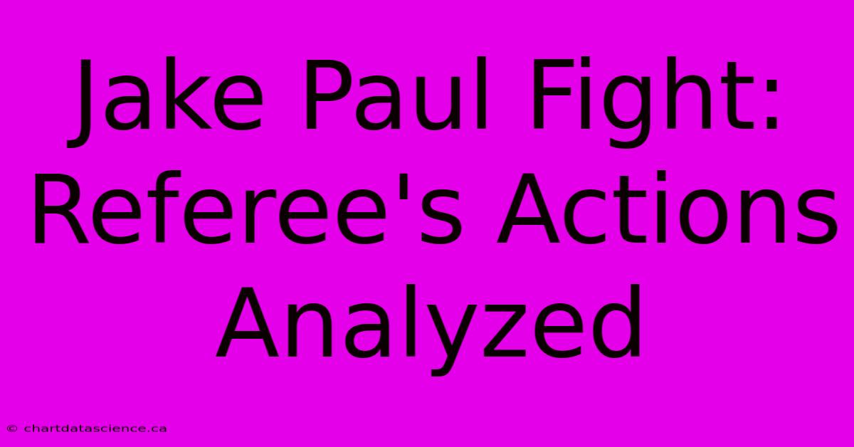 Jake Paul Fight: Referee's Actions Analyzed