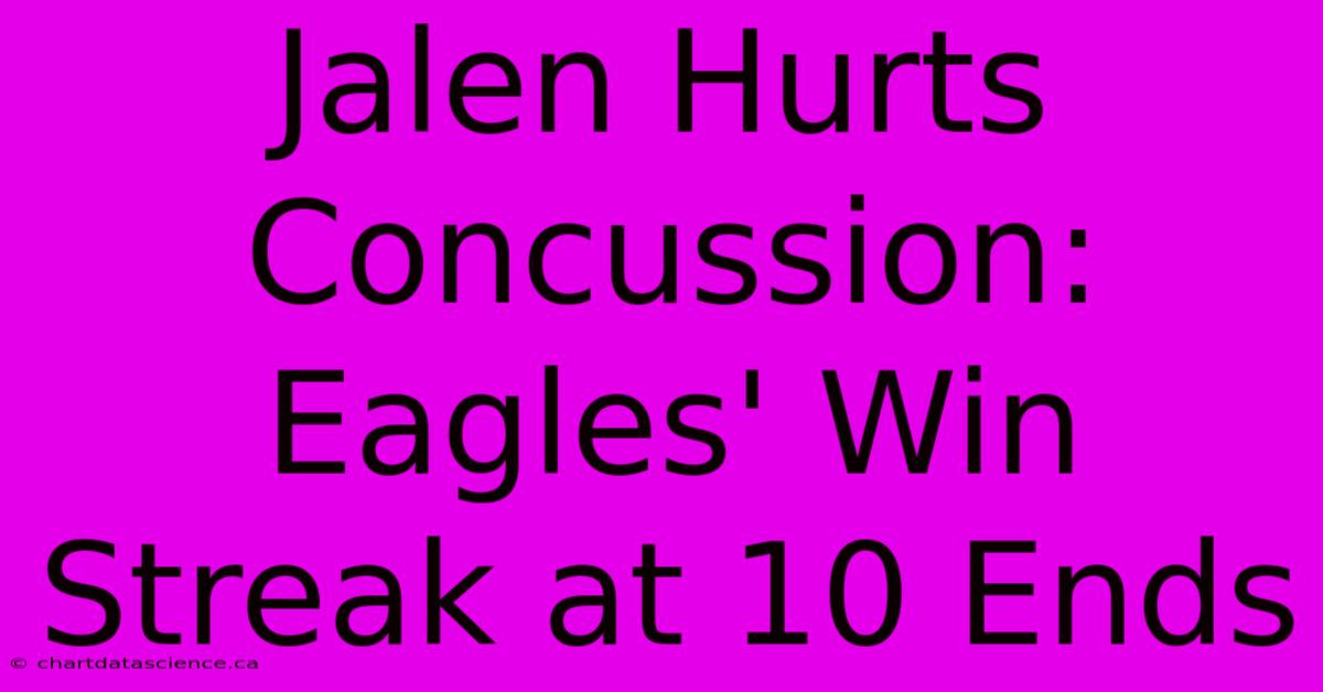 Jalen Hurts Concussion: Eagles' Win Streak At 10 Ends