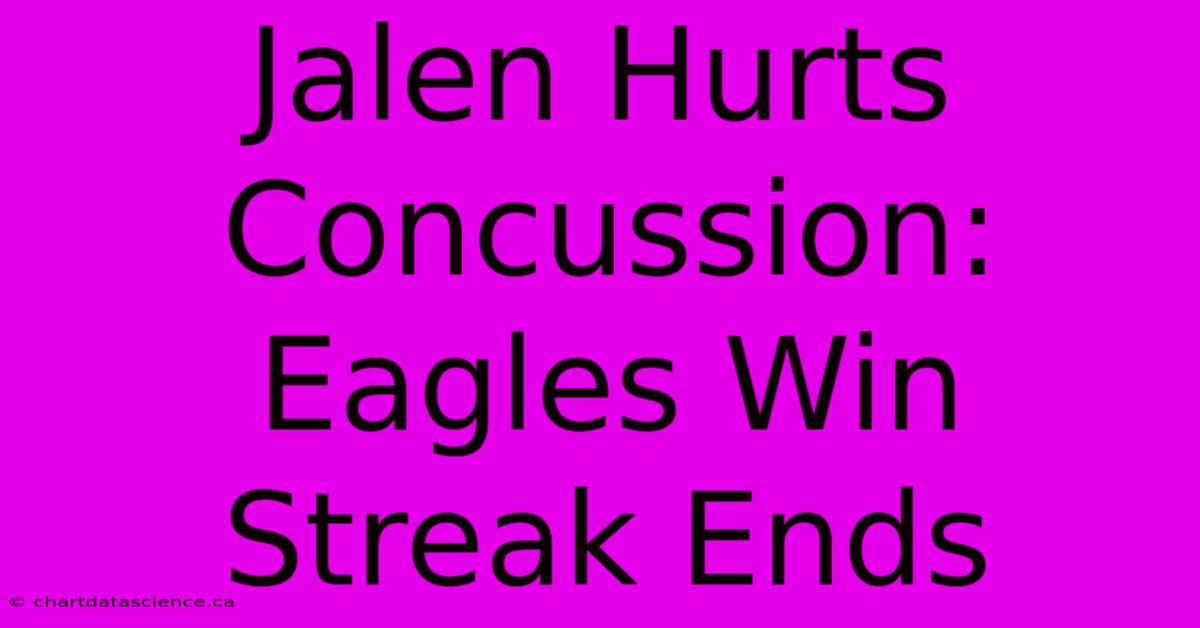 Jalen Hurts Concussion: Eagles Win Streak Ends