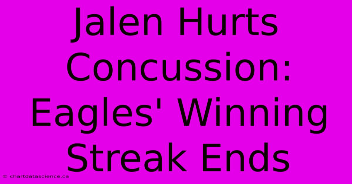 Jalen Hurts Concussion: Eagles' Winning Streak Ends