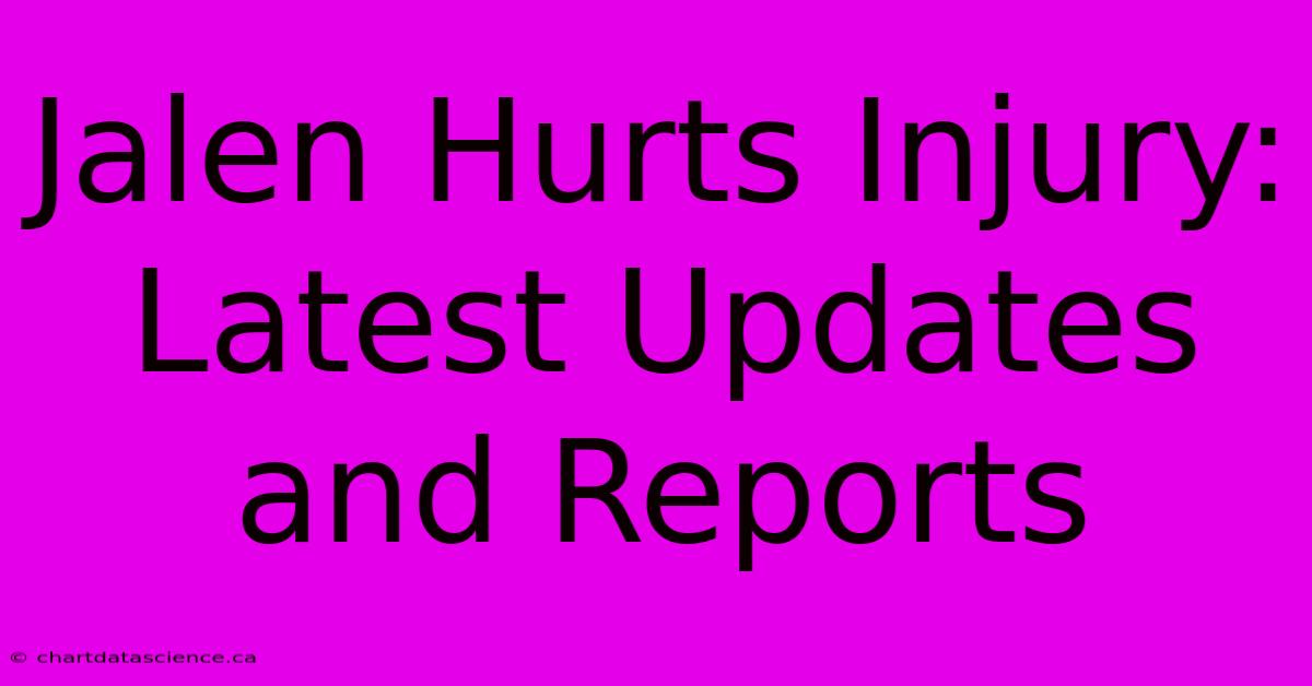 Jalen Hurts Injury: Latest Updates And Reports