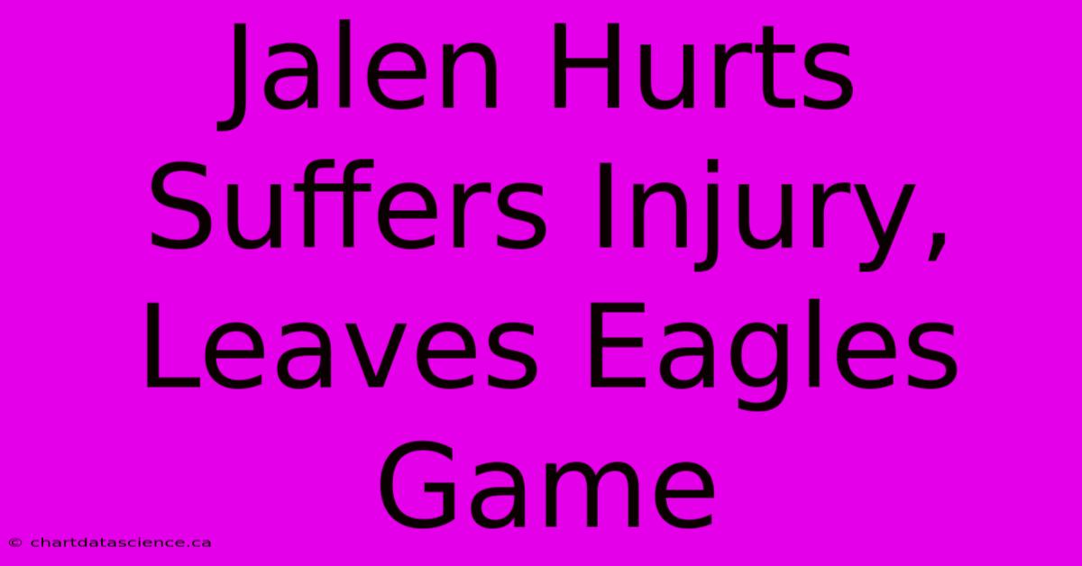 Jalen Hurts Suffers Injury, Leaves Eagles Game