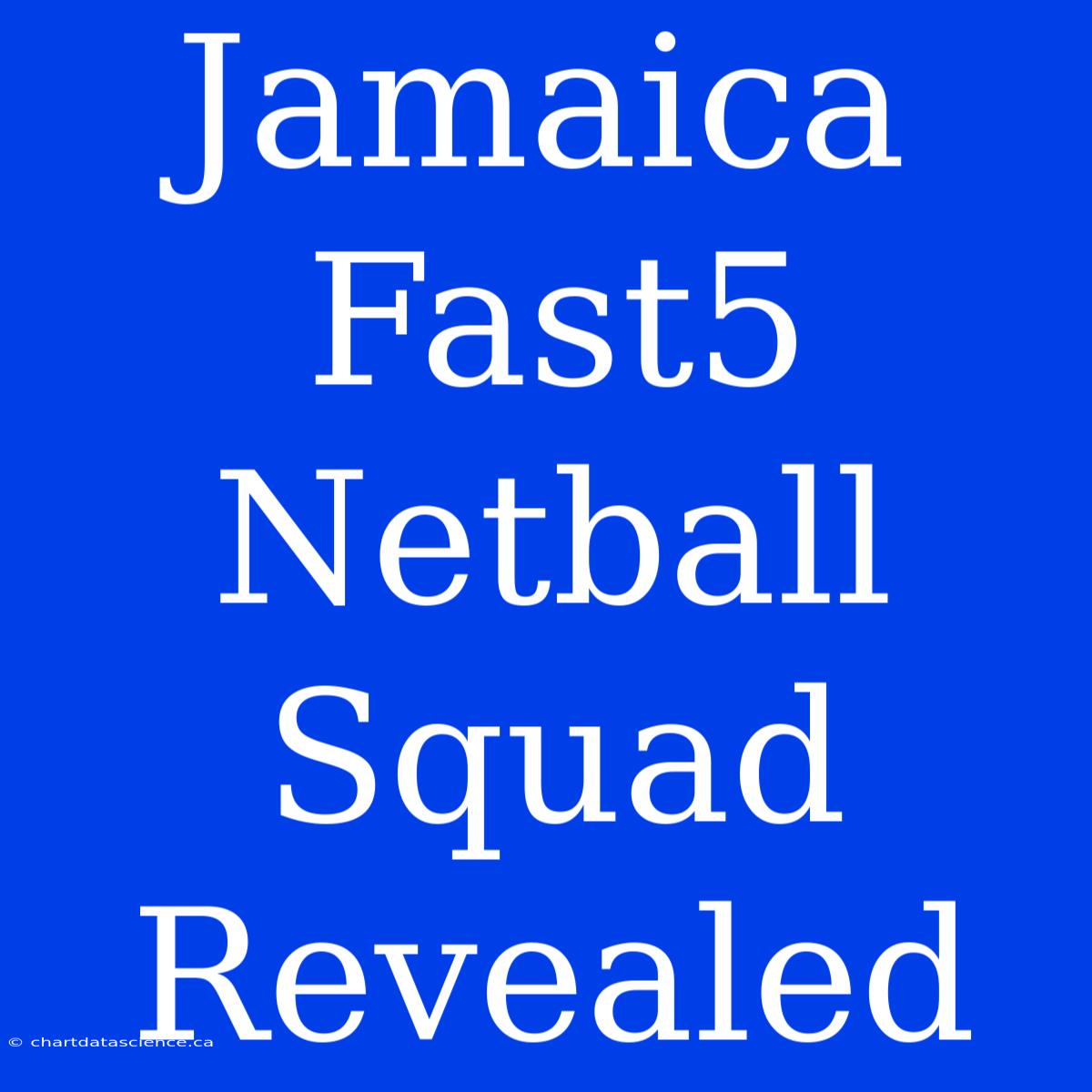 Jamaica Fast5 Netball Squad Revealed