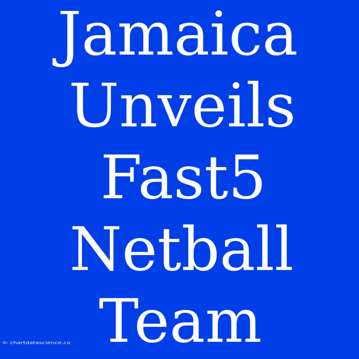 Jamaica Unveils Fast5 Netball Team