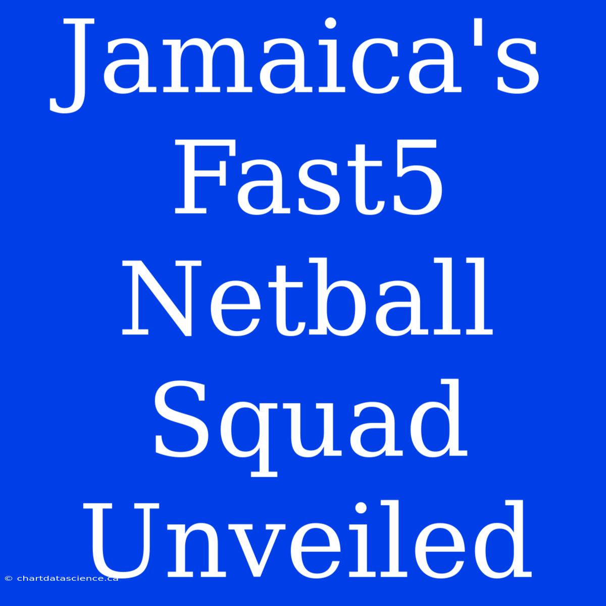 Jamaica's Fast5 Netball Squad Unveiled