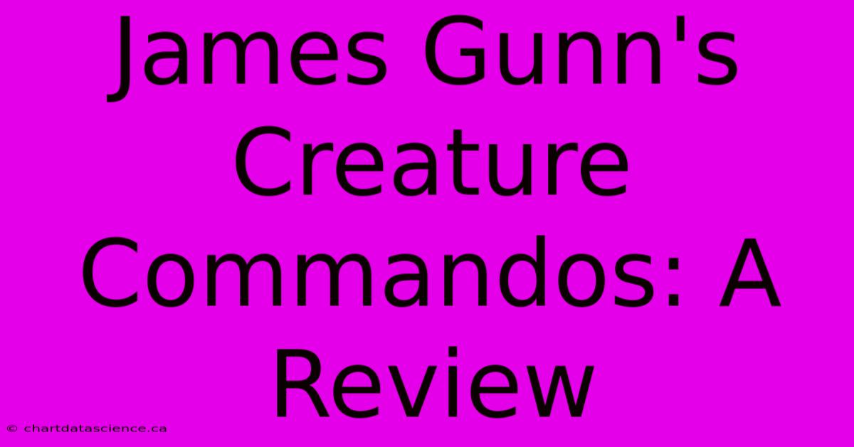 James Gunn's Creature Commandos: A Review