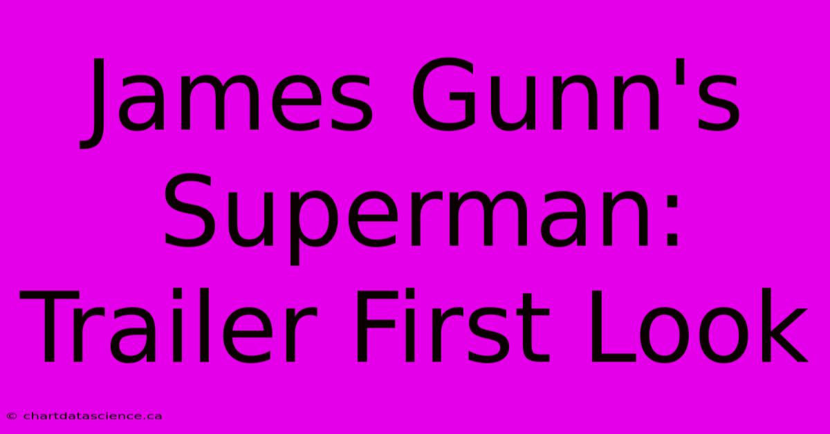 James Gunn's Superman: Trailer First Look