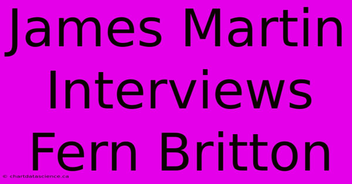 James Martin Interviews Fern Britton