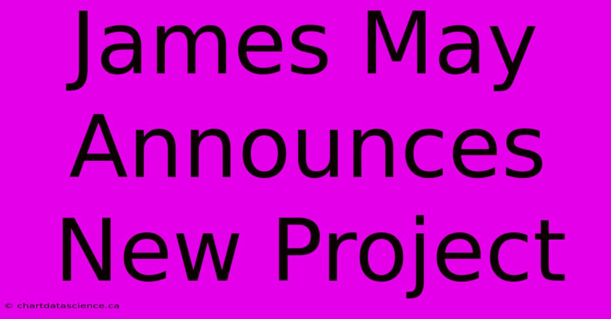 James May Announces New Project