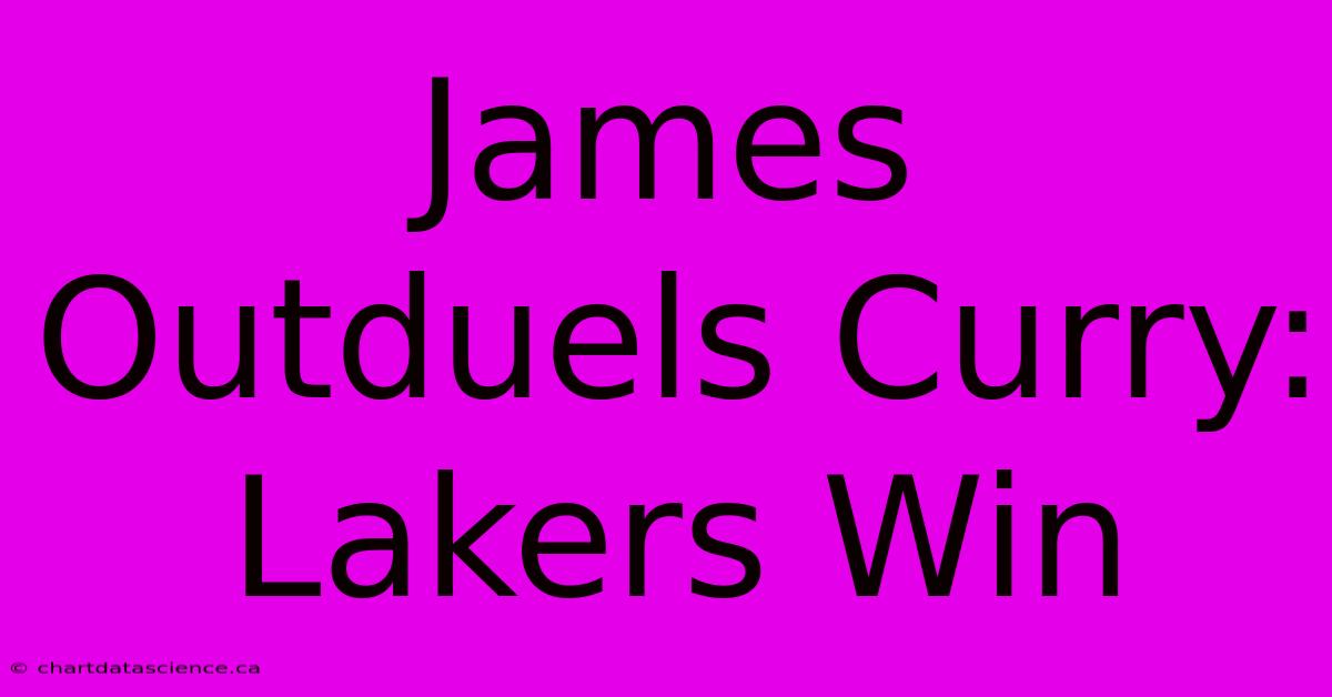 James Outduels Curry: Lakers Win