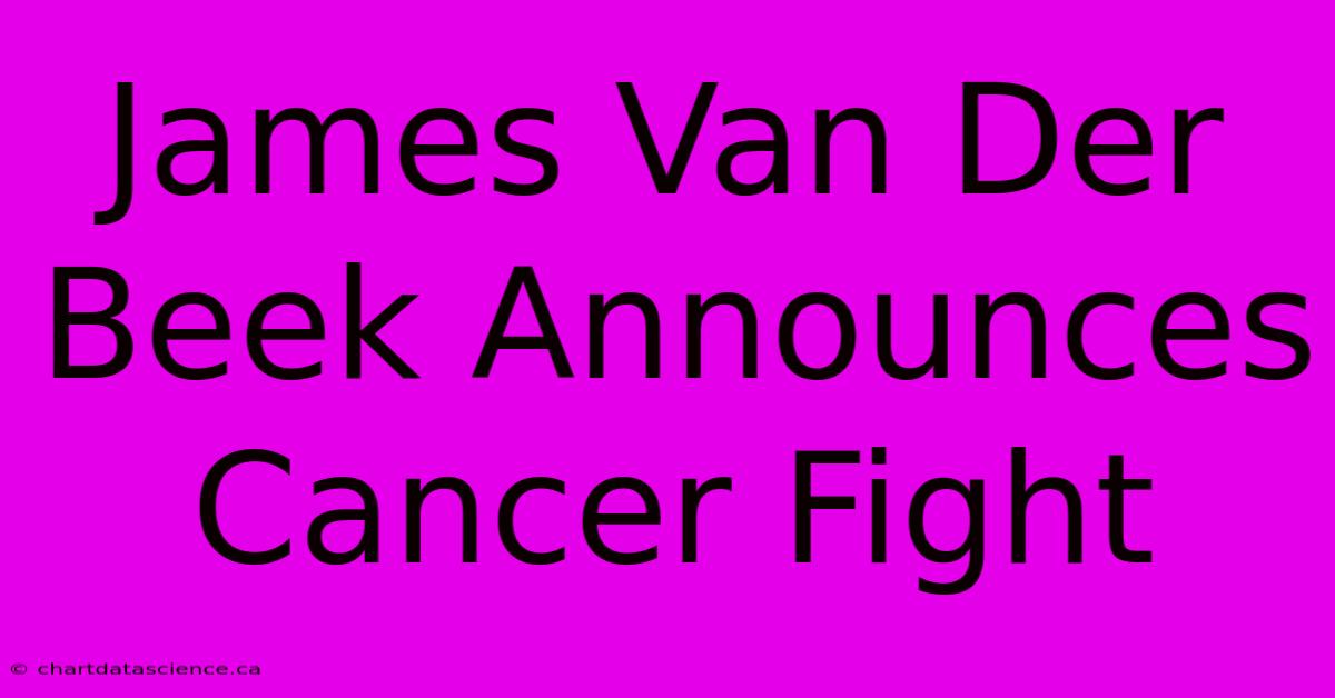 James Van Der Beek Announces Cancer Fight