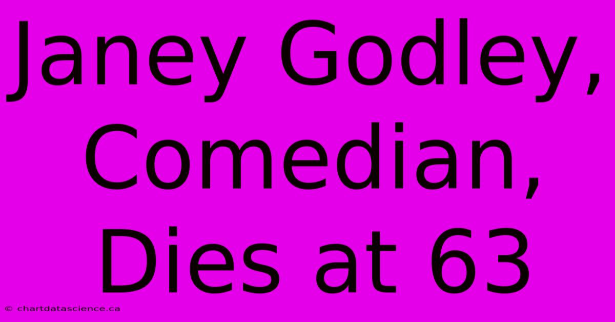 Janey Godley, Comedian, Dies At 63