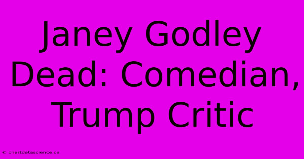 Janey Godley Dead: Comedian, Trump Critic