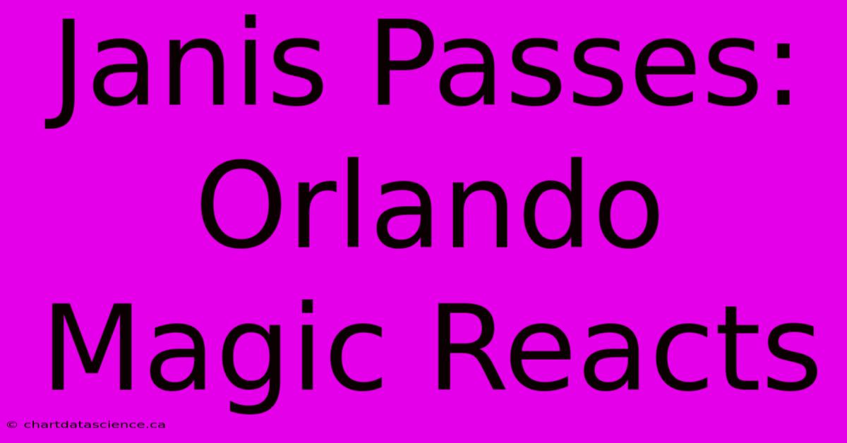 Janis Passes: Orlando Magic Reacts