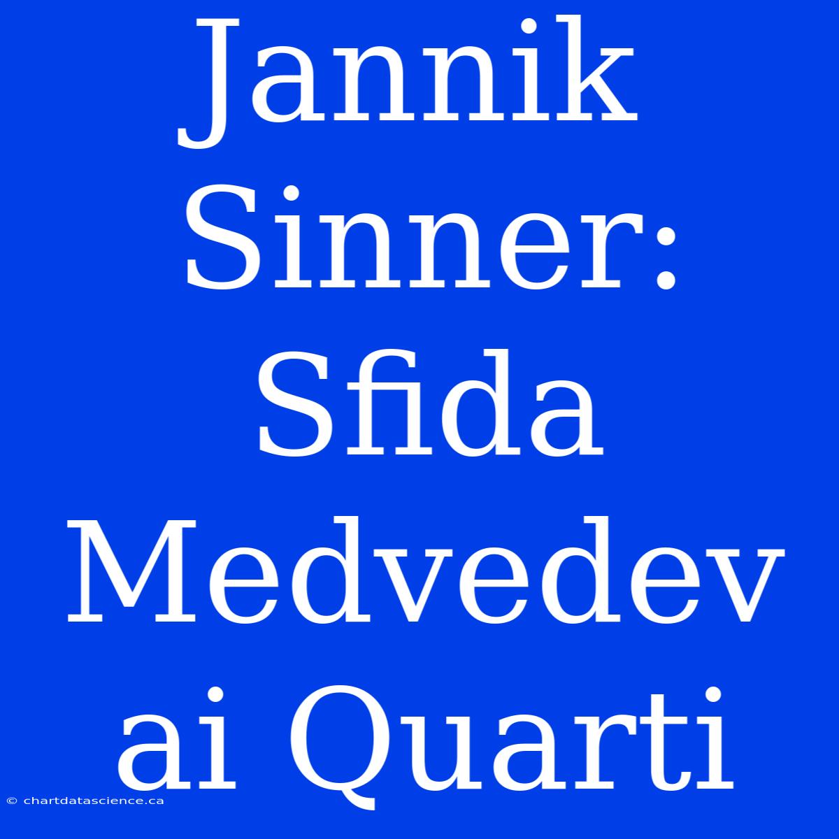 Jannik Sinner: Sfida Medvedev Ai Quarti