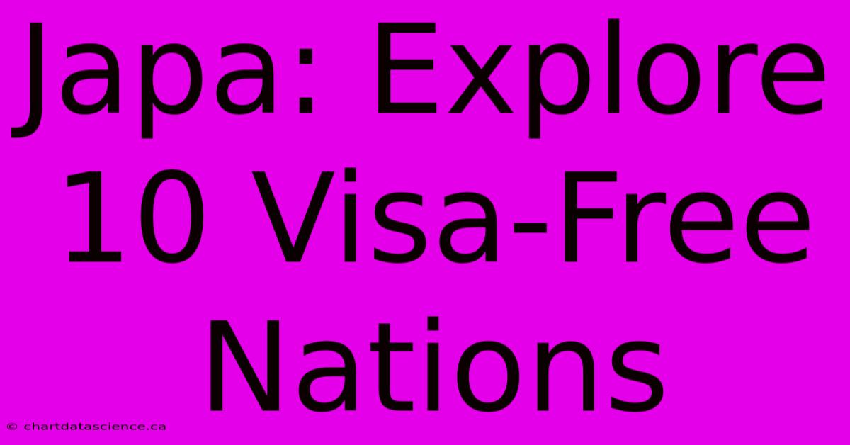 Japa: Explore 10 Visa-Free Nations