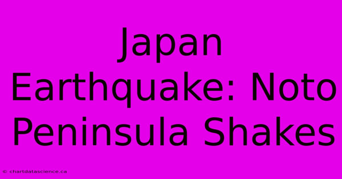 Japan Earthquake: Noto Peninsula Shakes