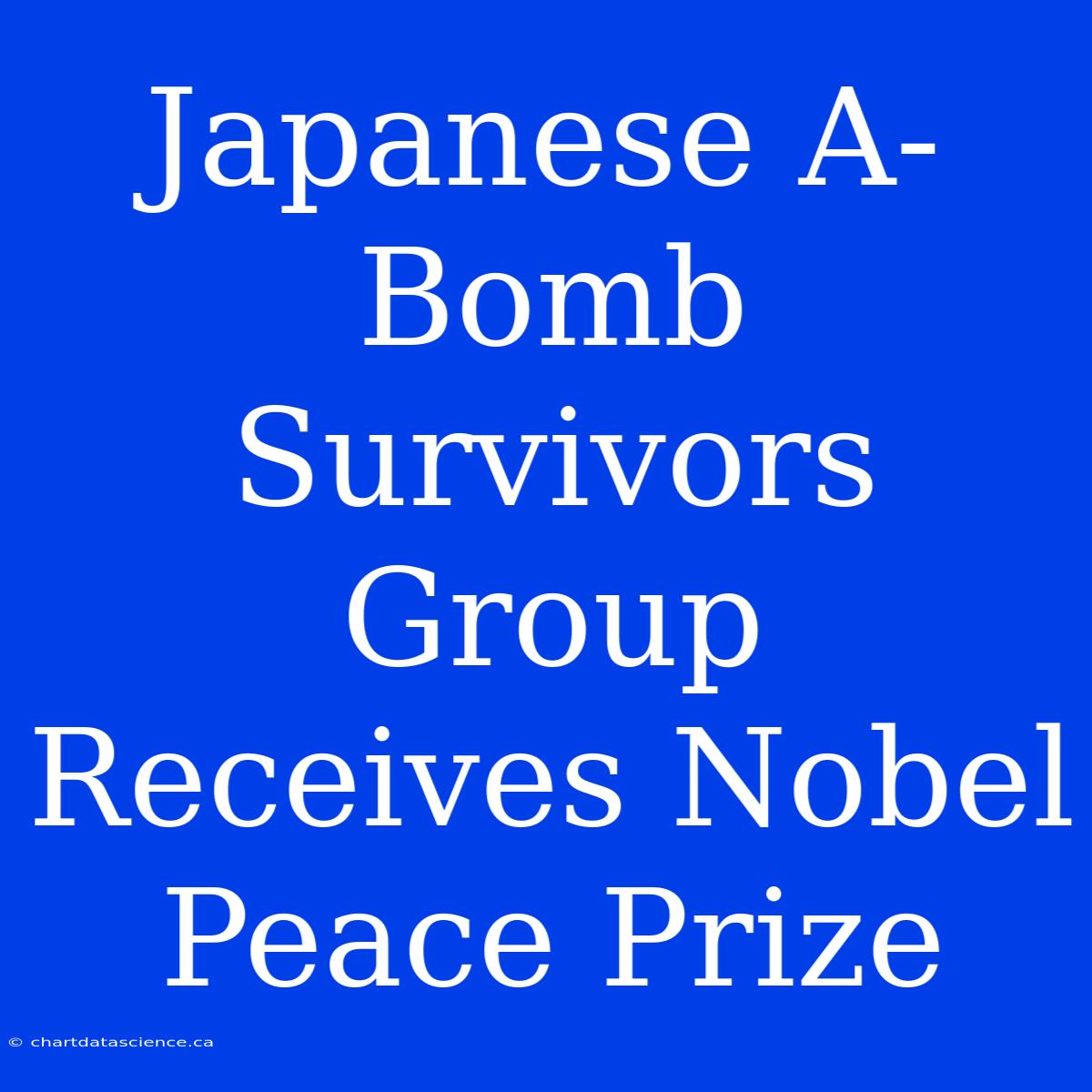 Japanese A-Bomb Survivors Group Receives Nobel Peace Prize