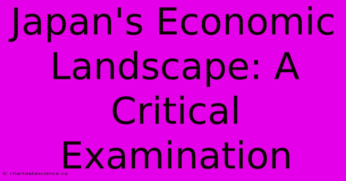 Japan's Economic Landscape: A Critical Examination