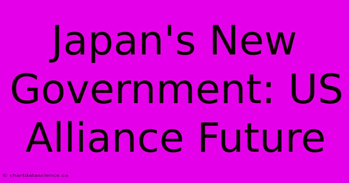 Japan's New Government: US Alliance Future