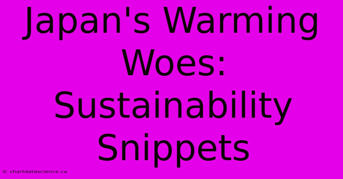 Japan's Warming Woes: Sustainability Snippets