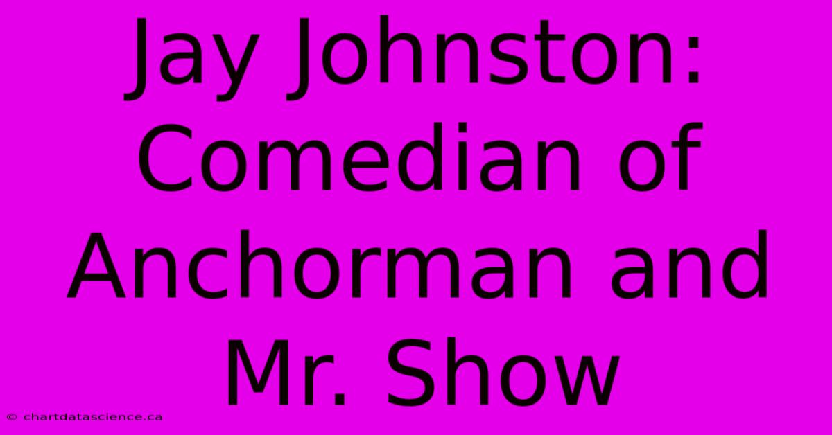 Jay Johnston: Comedian Of Anchorman And Mr. Show