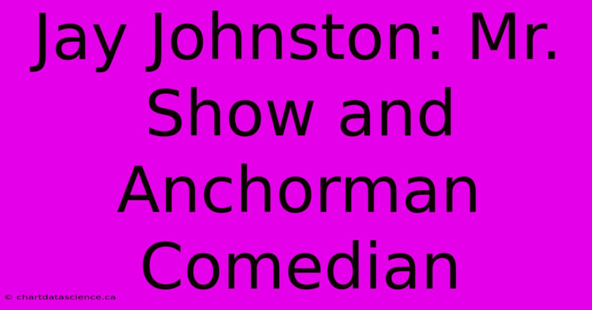 Jay Johnston: Mr. Show And Anchorman Comedian