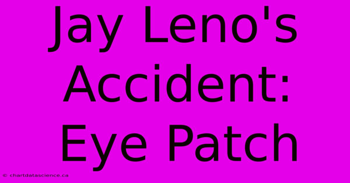 Jay Leno's Accident: Eye Patch