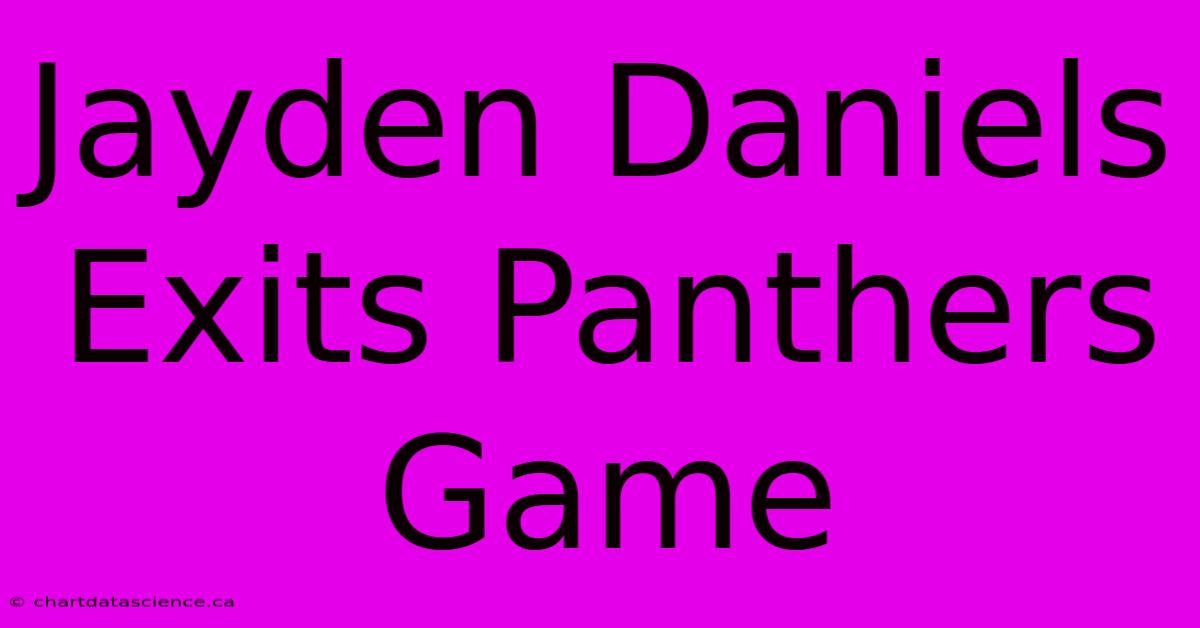 Jayden Daniels Exits Panthers Game