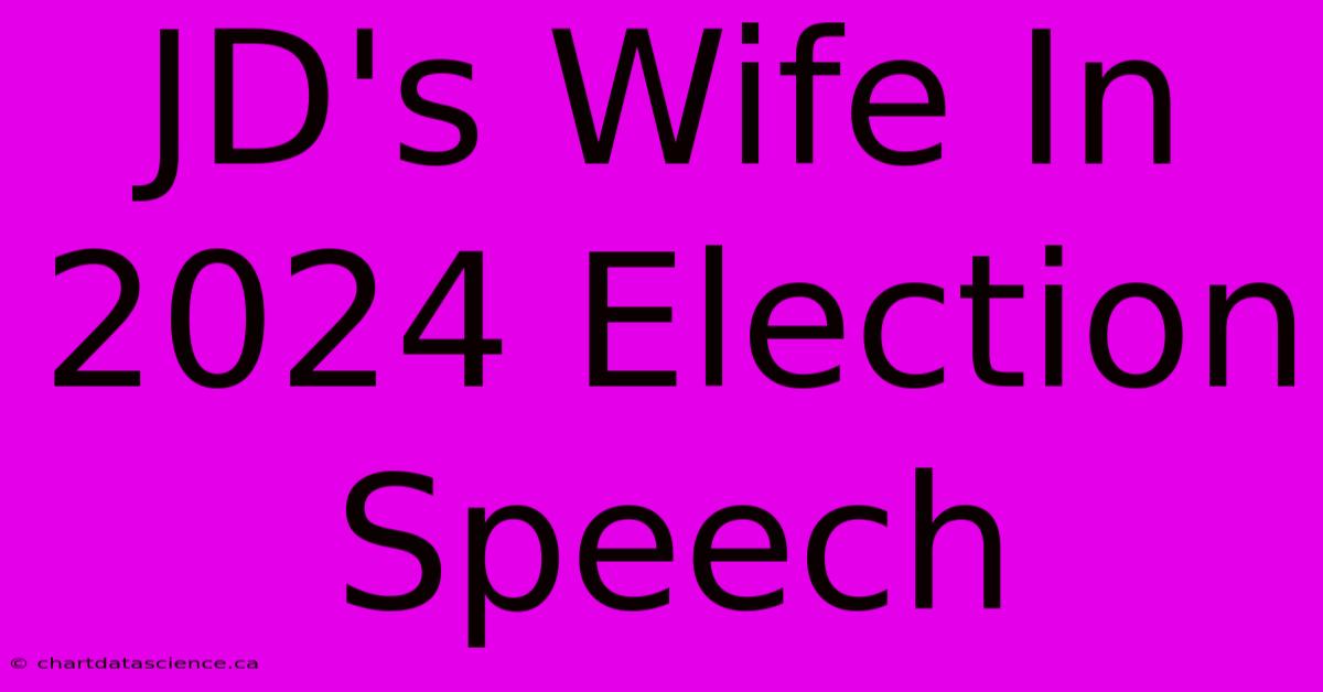 JD's Wife In 2024 Election Speech