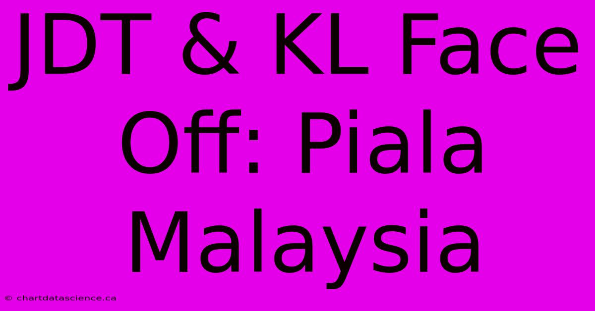 JDT & KL Face Off: Piala Malaysia