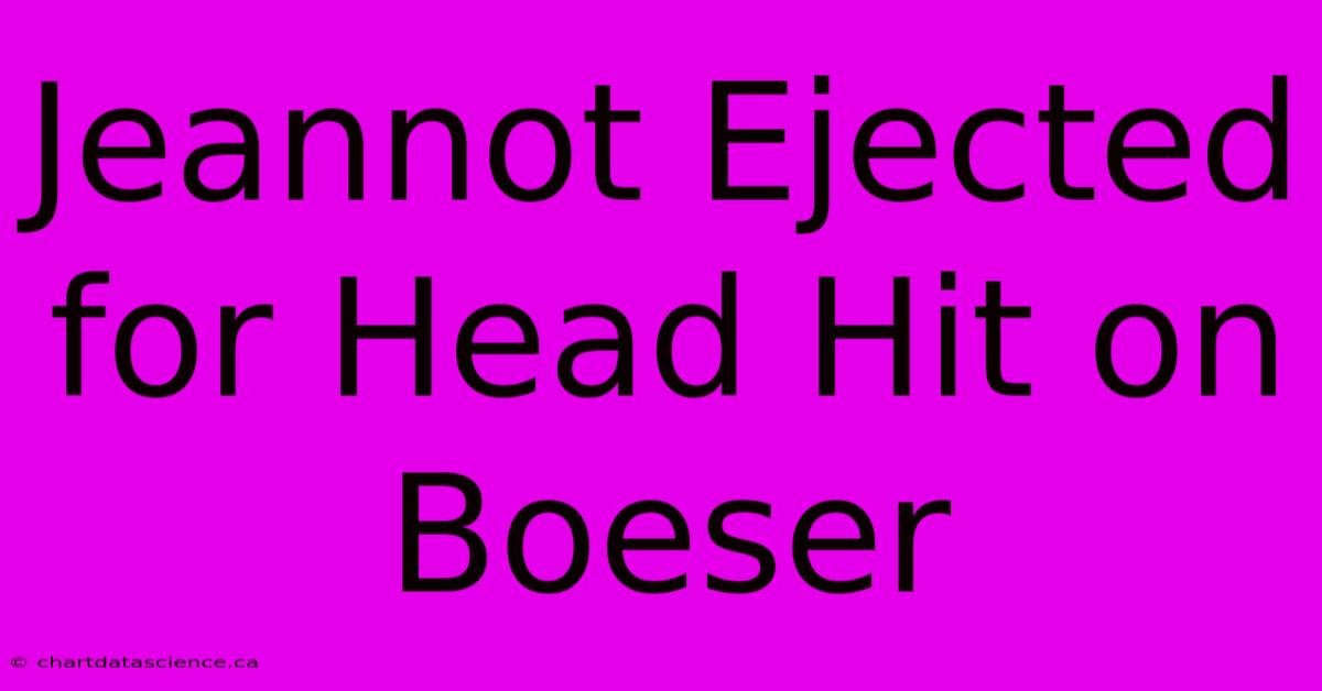 Jeannot Ejected For Head Hit On Boeser