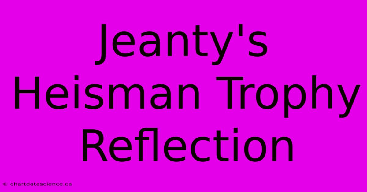 Jeanty's Heisman Trophy Reflection