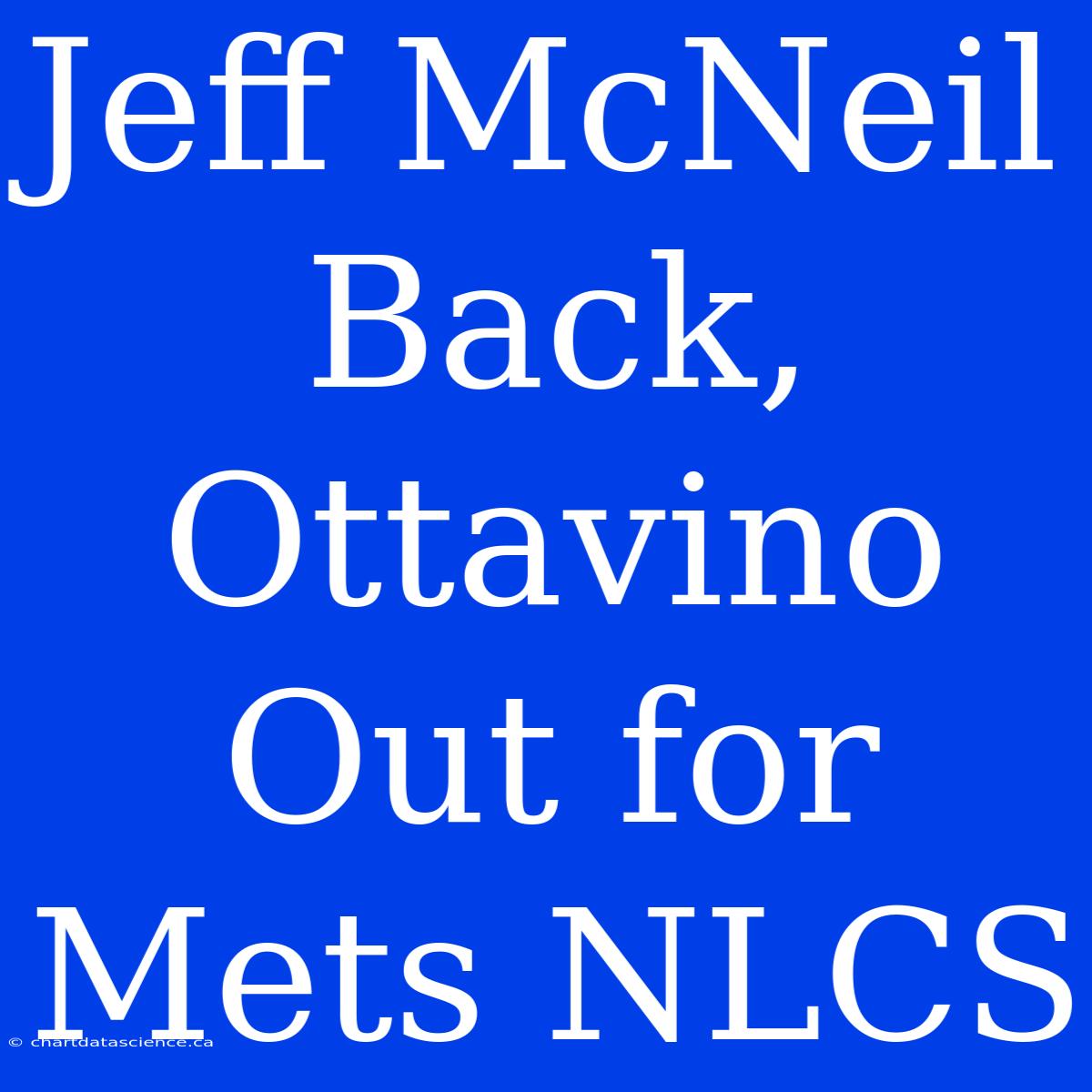 Jeff McNeil Back, Ottavino Out For Mets NLCS