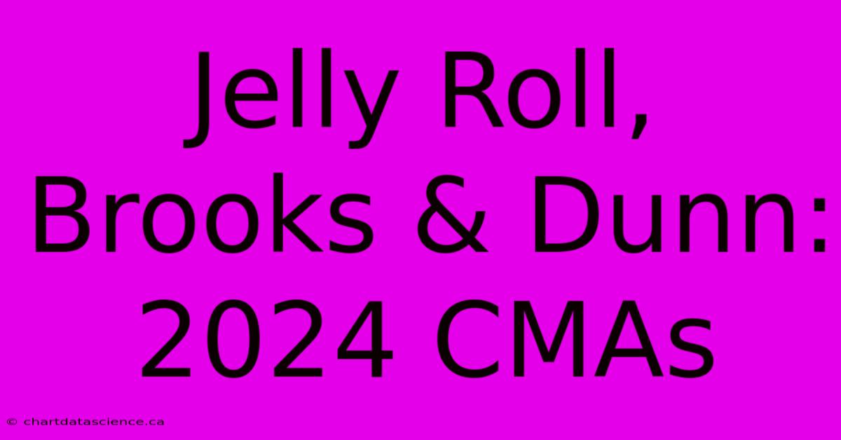 Jelly Roll, Brooks & Dunn: 2024 CMAs