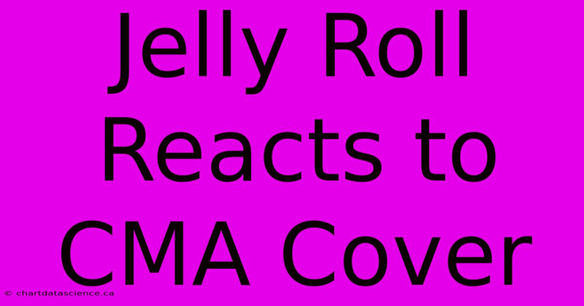 Jelly Roll Reacts To CMA Cover