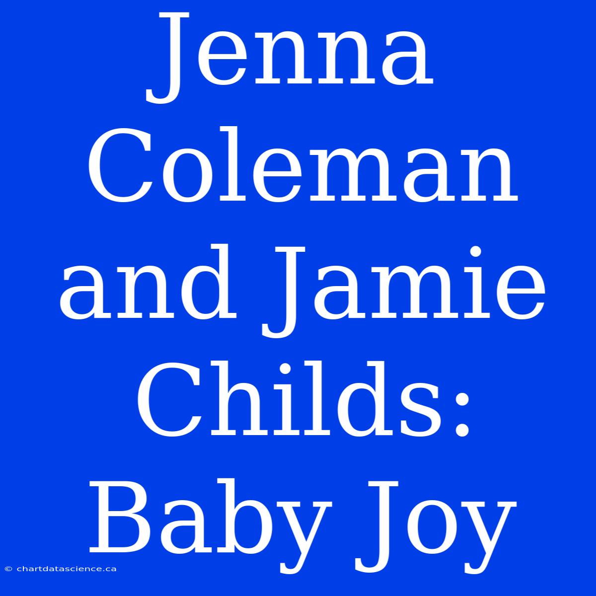 Jenna Coleman And Jamie Childs: Baby Joy