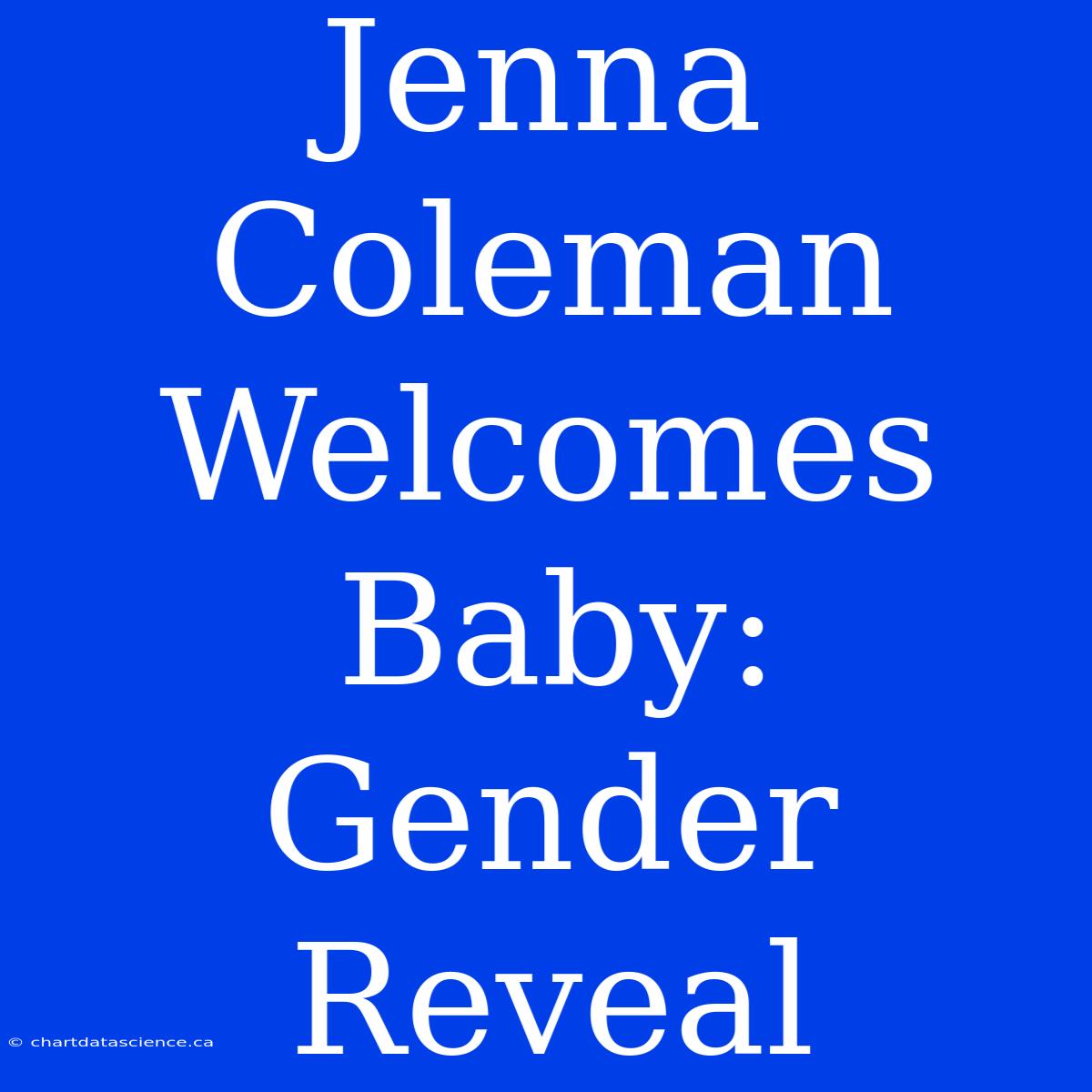 Jenna Coleman Welcomes Baby: Gender Reveal