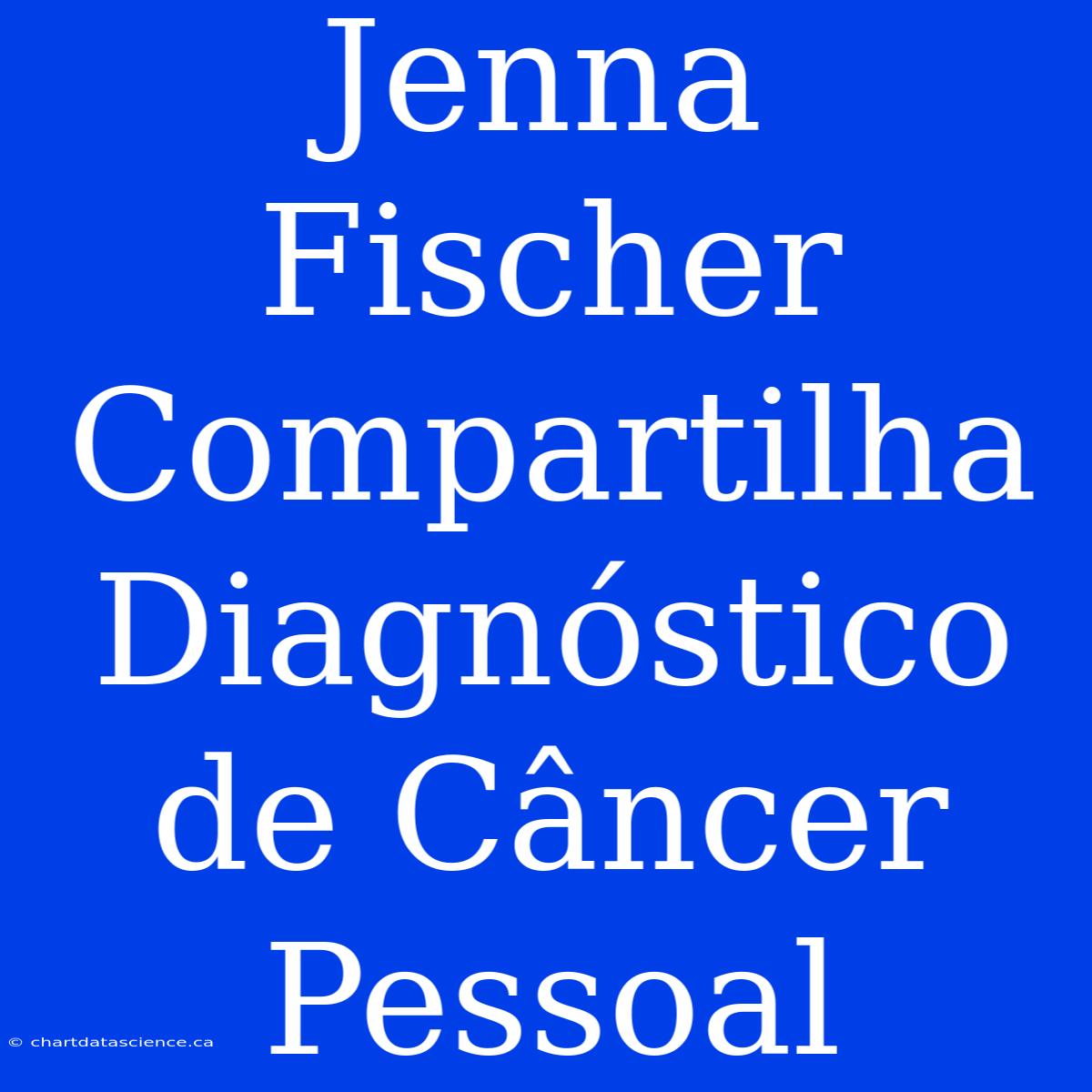 Jenna Fischer Compartilha Diagnóstico De Câncer Pessoal