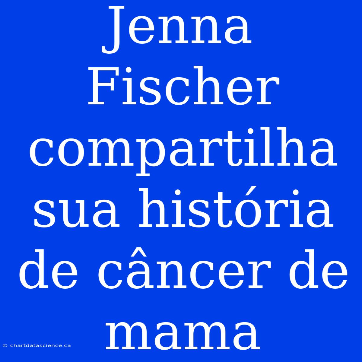 Jenna Fischer Compartilha Sua História De Câncer De Mama