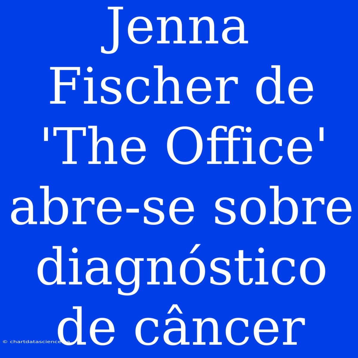 Jenna Fischer De 'The Office' Abre-se Sobre Diagnóstico De Câncer