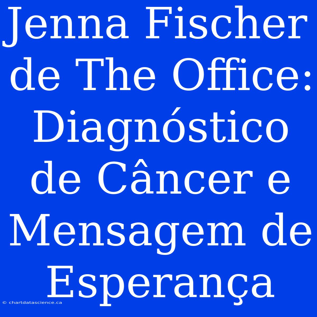 Jenna Fischer De The Office: Diagnóstico De Câncer E Mensagem De Esperança