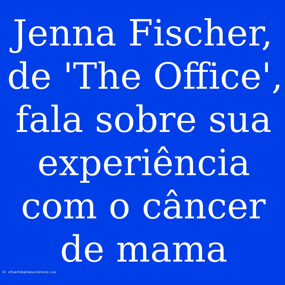 Jenna Fischer, De 'The Office', Fala Sobre Sua Experiência Com O Câncer De Mama