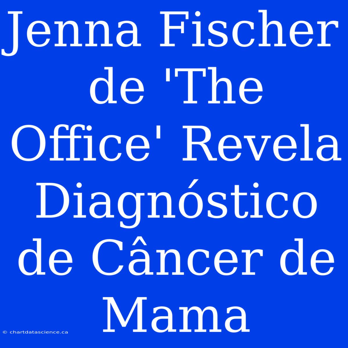 Jenna Fischer De 'The Office' Revela Diagnóstico De Câncer De Mama