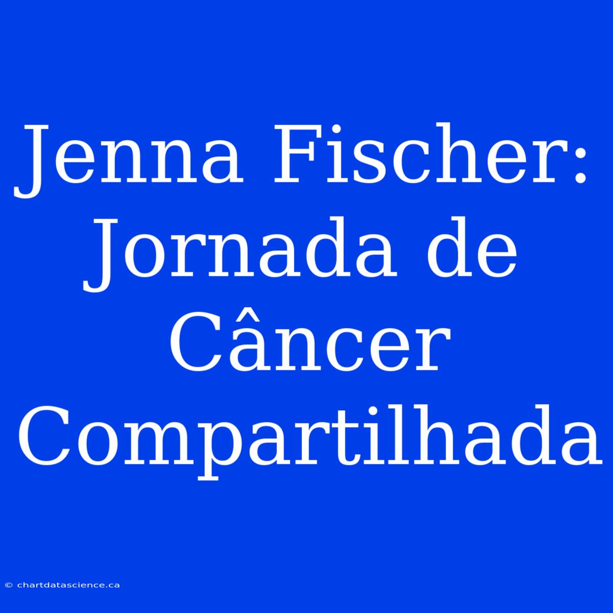 Jenna Fischer: Jornada De Câncer Compartilhada