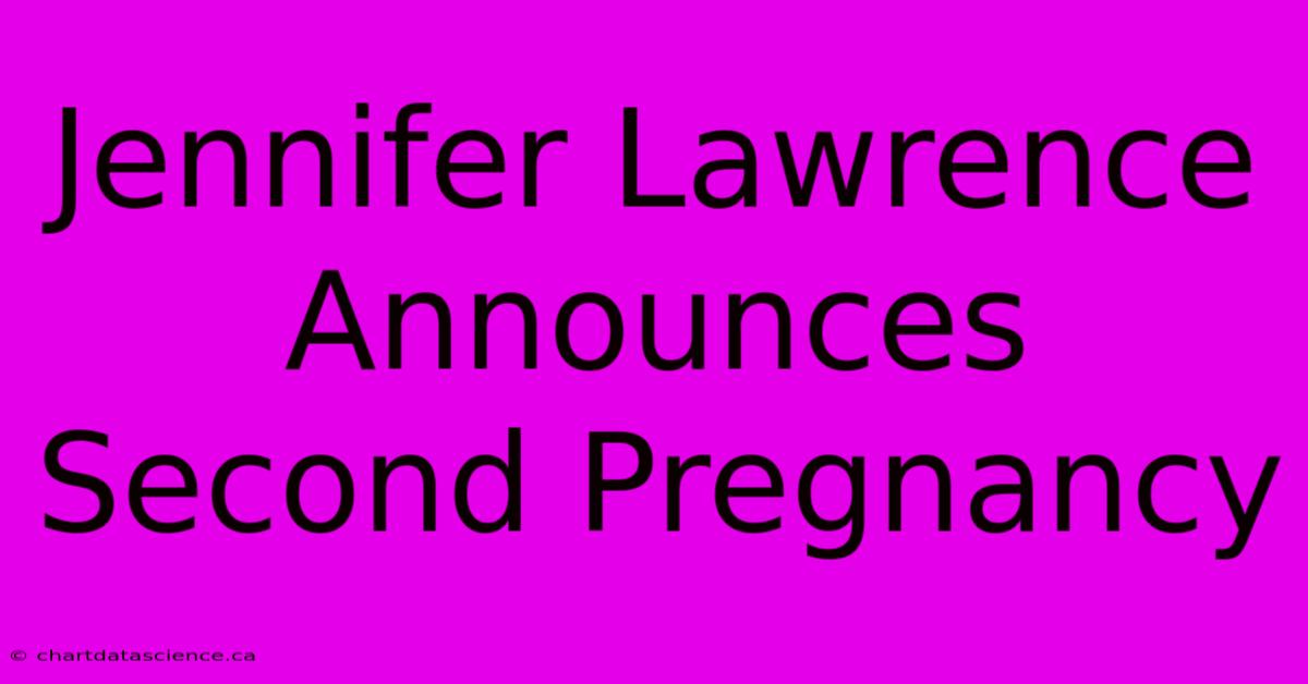 Jennifer Lawrence Announces Second Pregnancy